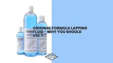 Original Formula Lapping Fluid - Why You Need to Use it